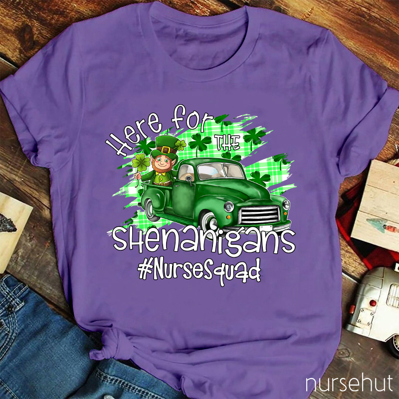 Here For The Shenanigans Nurse T-Shirt