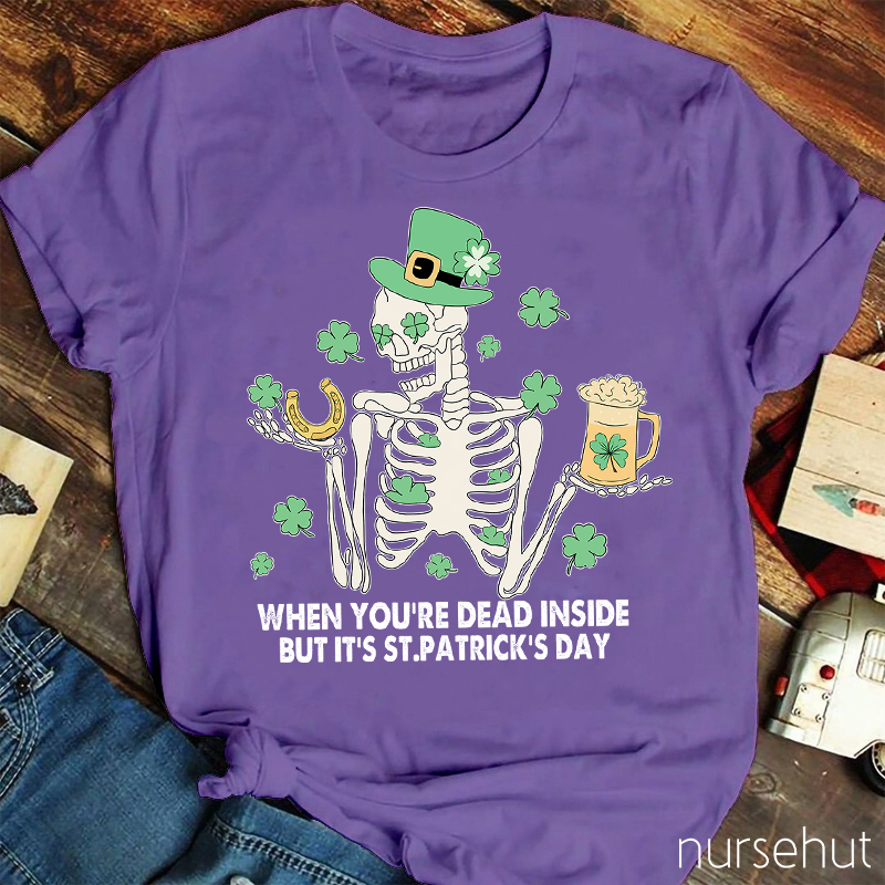 When You're Dead Inside But It's St. Patrick's Day Nurse T-Shirt