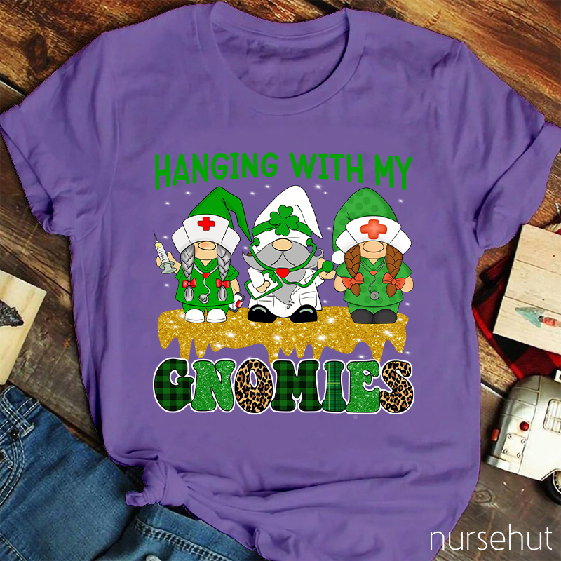 Hanging With My Gnomies Nurse T-Shirt