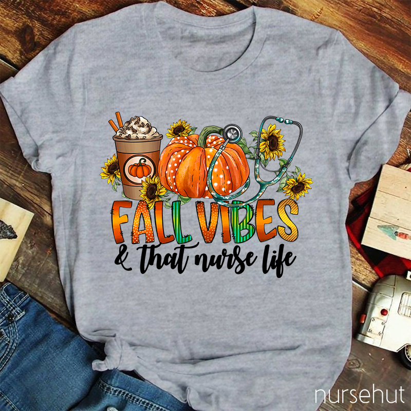 Fall Vibes That Nurse Life T-Shirt