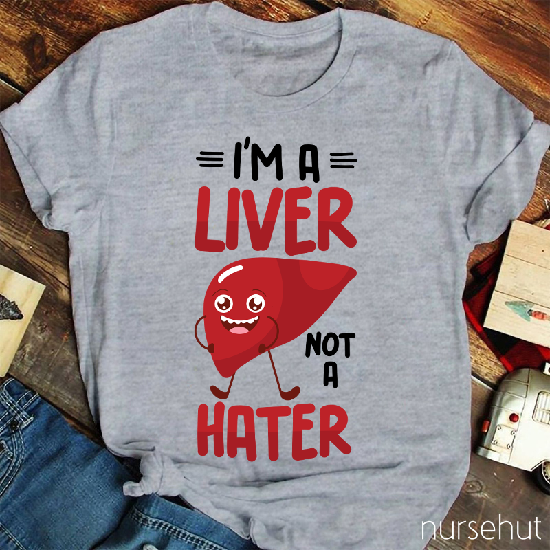 I'm A Liver Not A Hater Carton Nurse T-Shirt