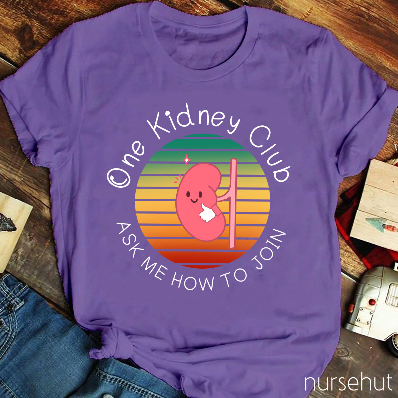 One Kidney Club Ask Me How To Join Nurse T-Shirt
