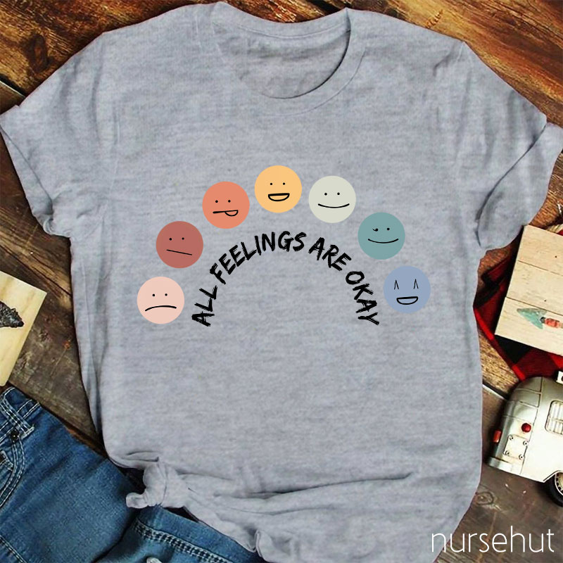 All Feelings Are Okay Teacher T-Shirt
