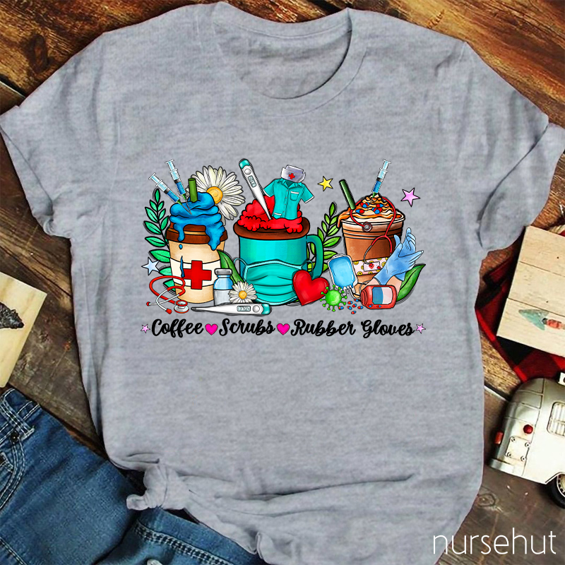 Coffee Scrubs Rubber Gloves Nurse T-Shirt