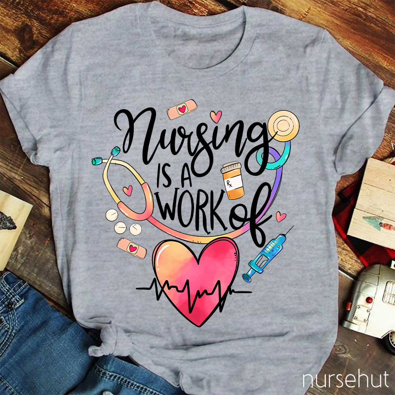 Nursing Is A Work Of Heart Valentine Nurse T-Shirt