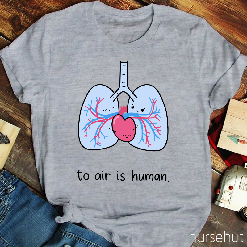 To Air Is Human Nurse T-Shirt