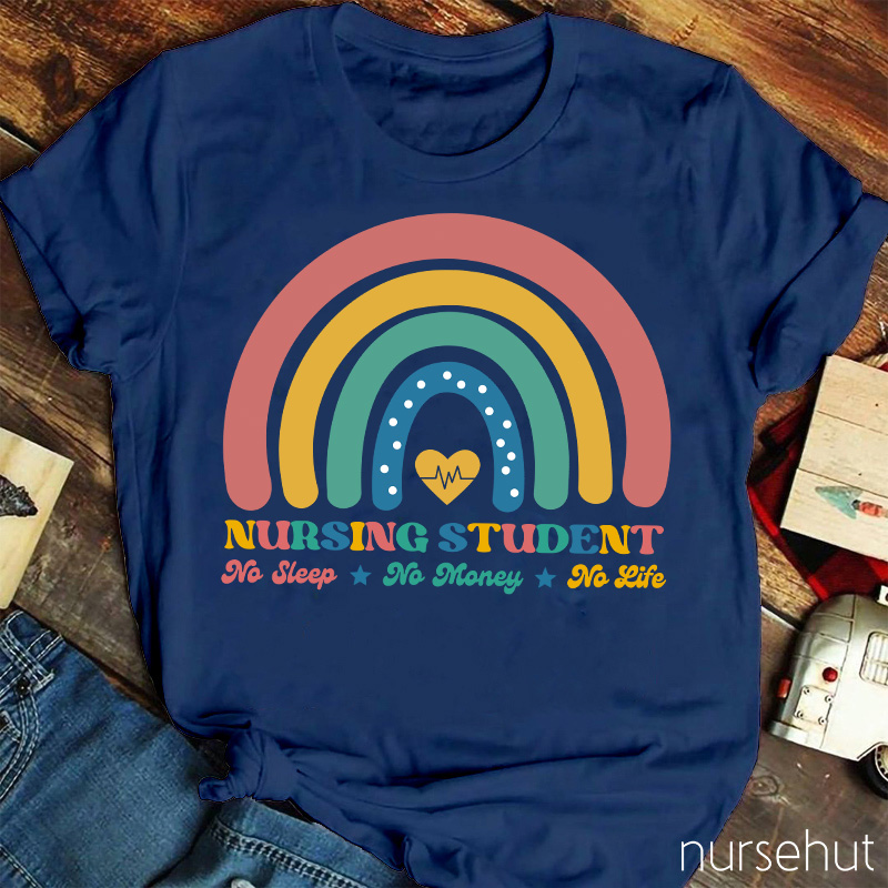 Nursing Students No Sleep No Money No Life Nurse T-Shirt
