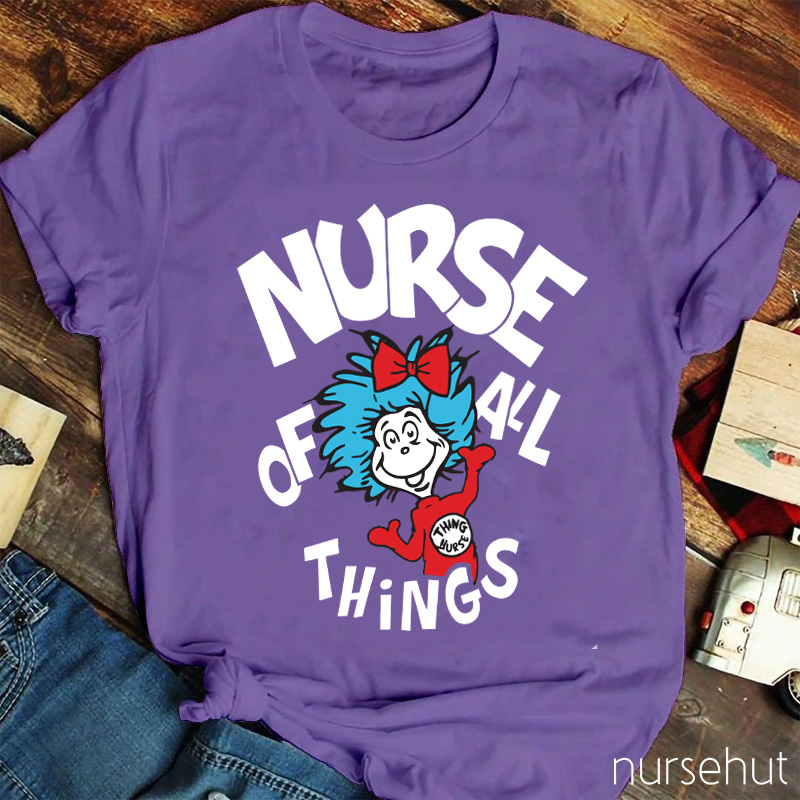 Nurse Of All Things Nurse T-Shirt
