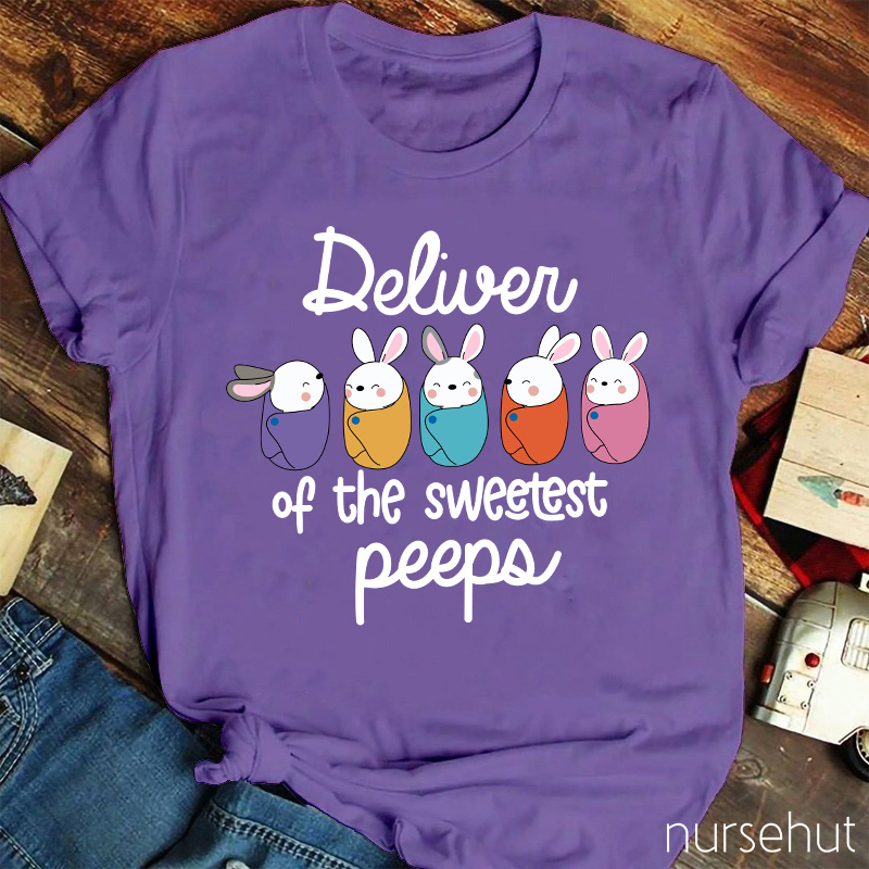 Deliver Of The Sweetest Peeps Nurse T-Shirt