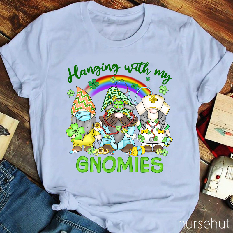 Hanging With My Gnomies Nurse T-Shirt