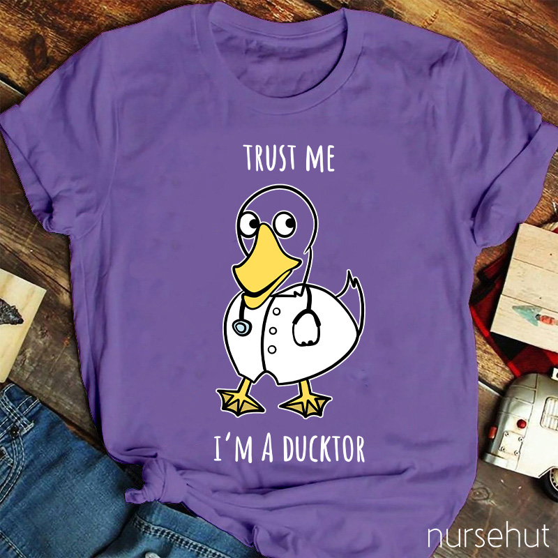 Trust Me I'm A Ducktor Nurse T-Shirt