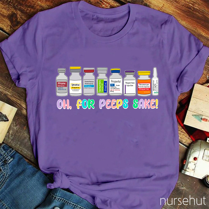 Oh For Peeps Sake Nurse T-Shirt