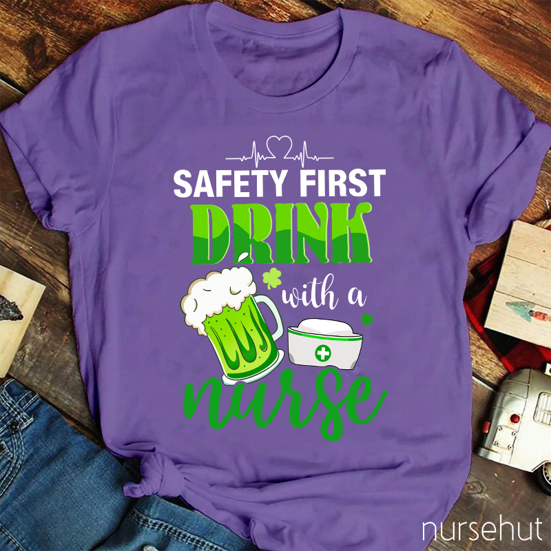 Clover Safety First Drink With A Nurse T-Shirt