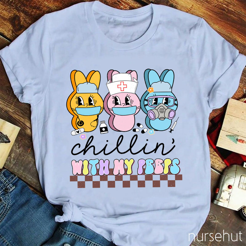 Chillin' With My Peeps Cute Bunny Nurse T-Shirt