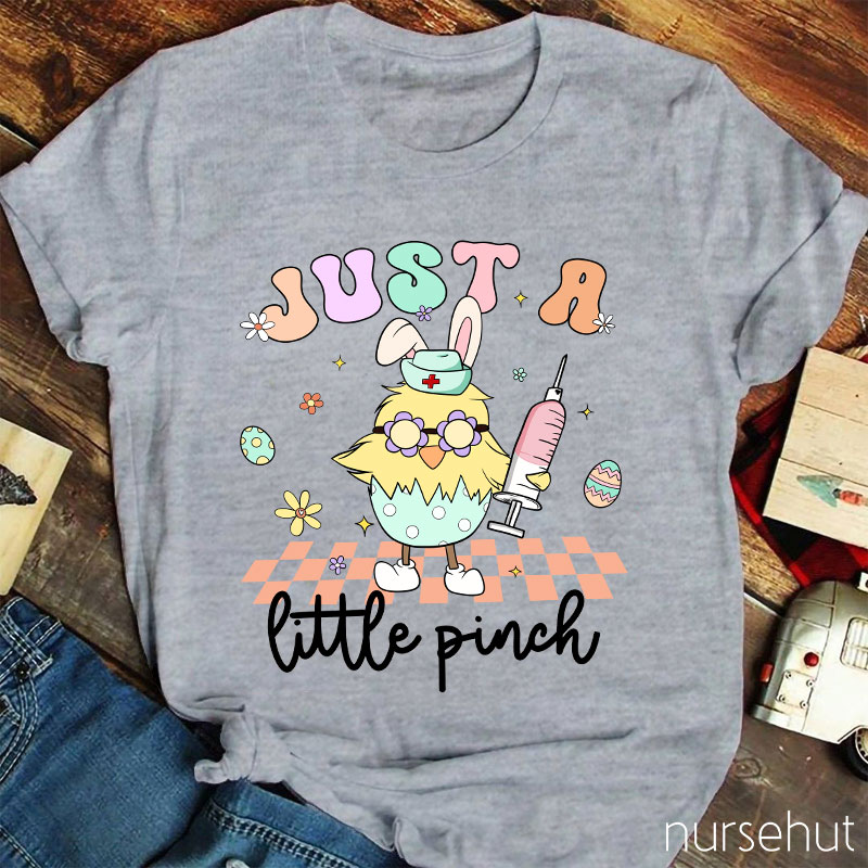 Just A Little Pinch Nurse T-Shirt