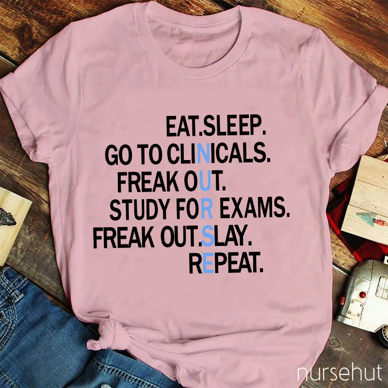 Nurse Means Eat Sleep Clinicals Panic Study Panic Care Plans Repeat Nurse T-Shirt