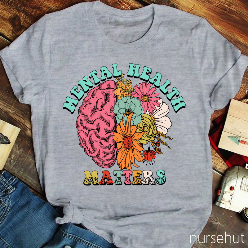 Flower Brain Mental Health Matters Nurse T-Shirt
