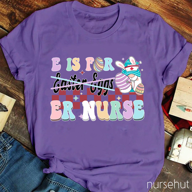 E Is For ER Nurse T-Shirt