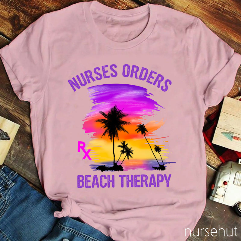 Nurses Orders Beach Therapy Nurse T-Shirt