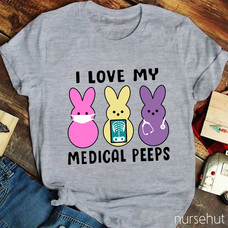 I Love My Medical Peeps Nurse T-Shirt