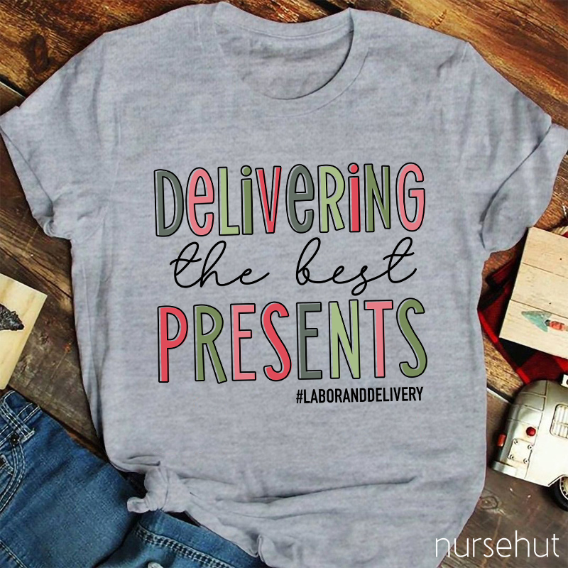 Deliver The Best Presents Labor And Delivery Nurse T-Shirt