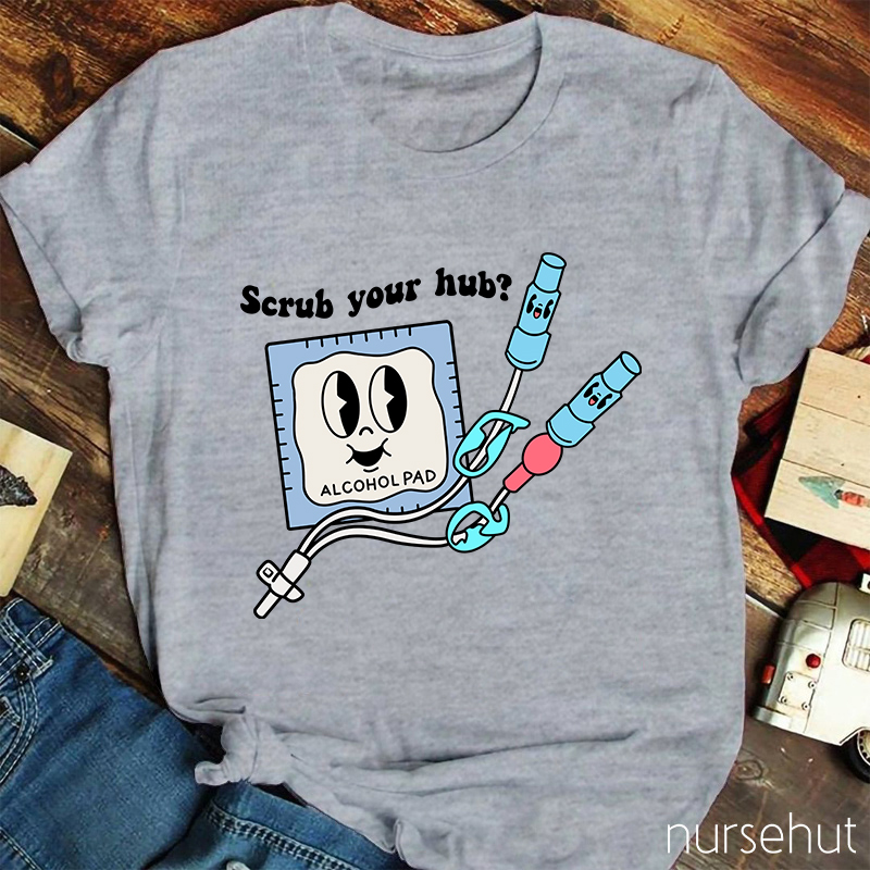 Scrub Your Hub Nurse T-Shirt