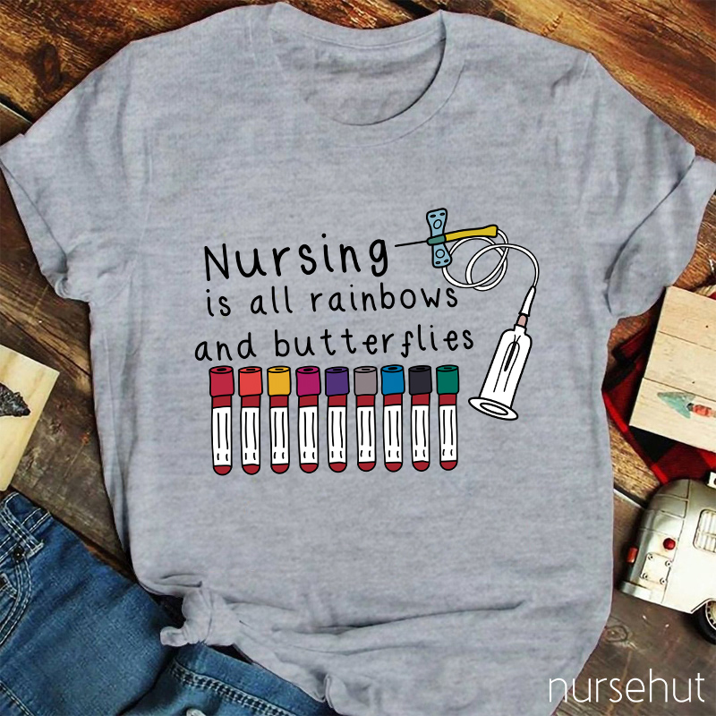 Nursing Is All Rainbows And Butterflies Nurse T-Shirt