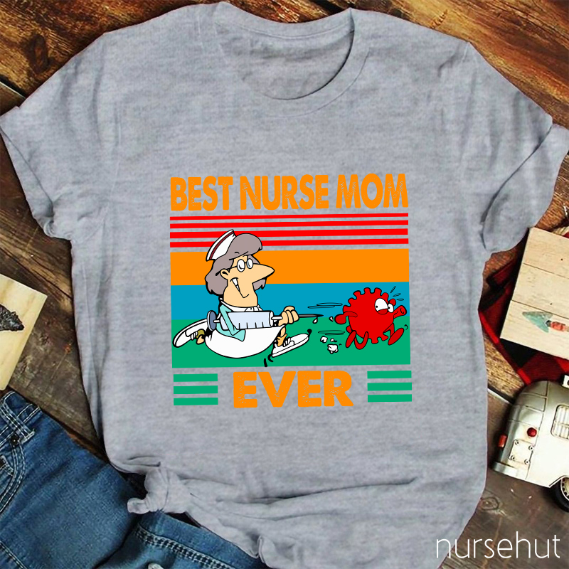 Best Nurse Mom Ever Nurse T-Shirt