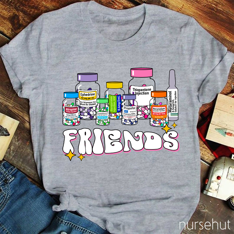 They Are All Friends Nurse T-Shirt