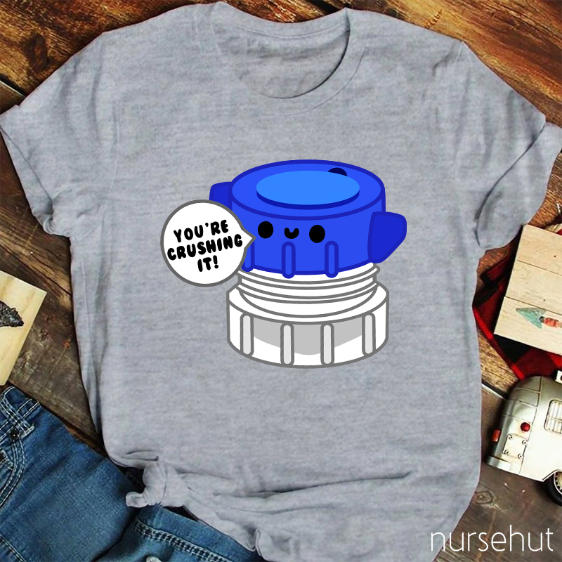 You're Crushing IT Nurse T-Shirt