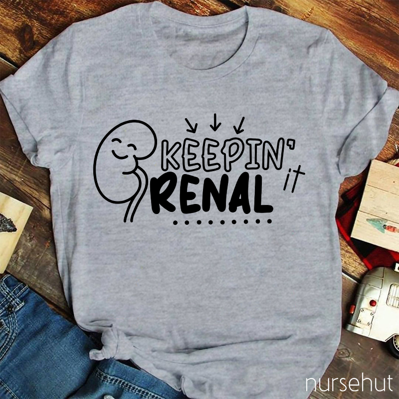 Keepin It Renal Nurse T-Shirt