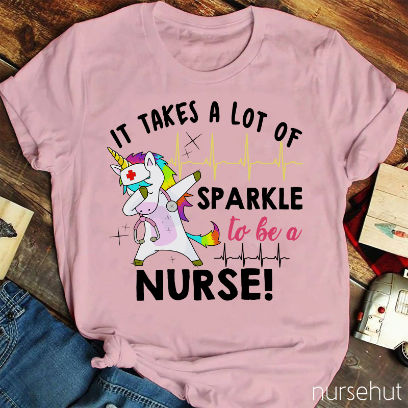 It Takes A Lot Of Sparkle To Be A Nurse T-Shirt