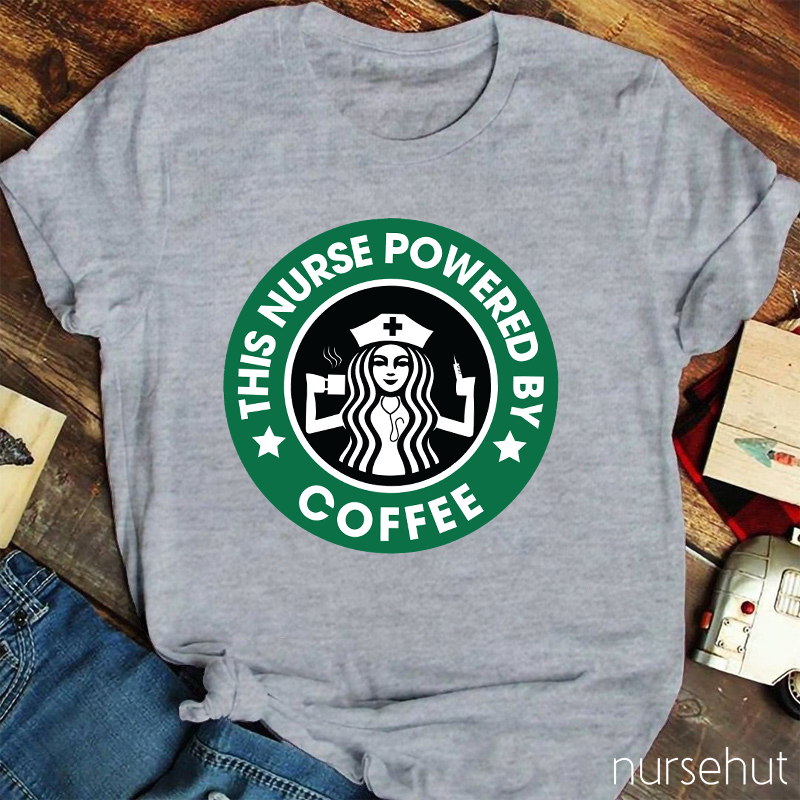 This Nurse Powered By Coffee Nurse T-shirt