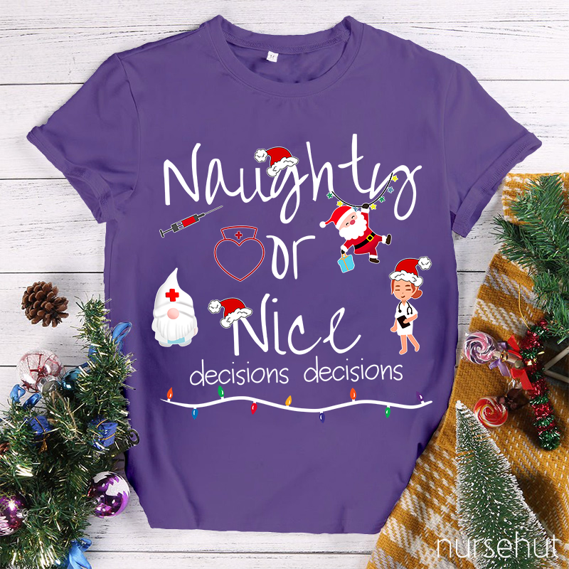 Naughty Or Nice Decisions Nurse T-Shirt