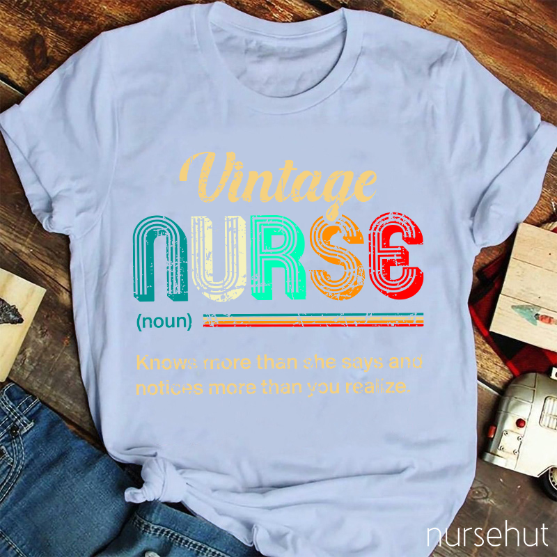 Vintage Nurse Knows More Than She Says And Notices More Than You Realized Nurse T-Shirt