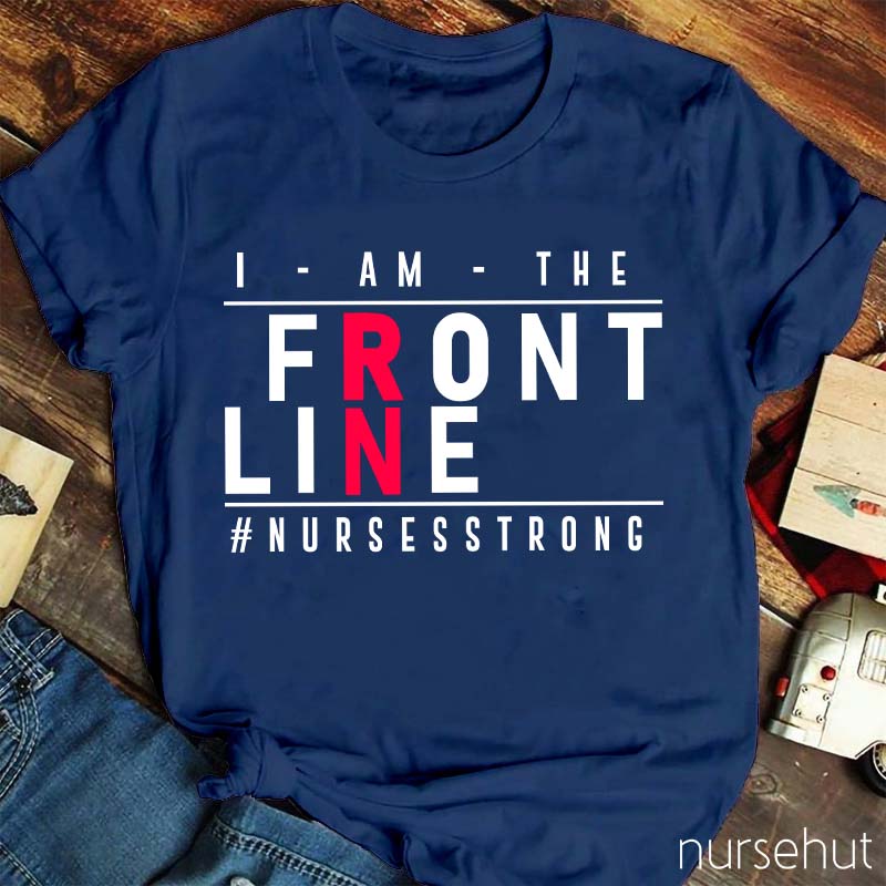 I Am The Front Line Nurse T-Shirt