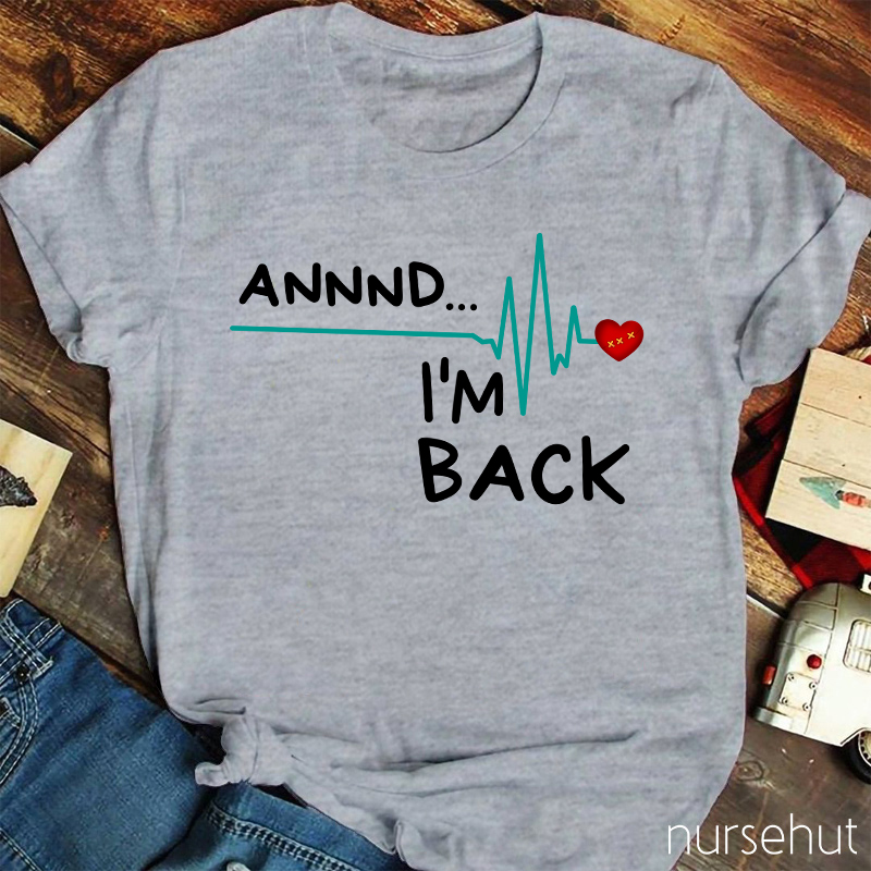 Annnd I'm Back T-Shirt