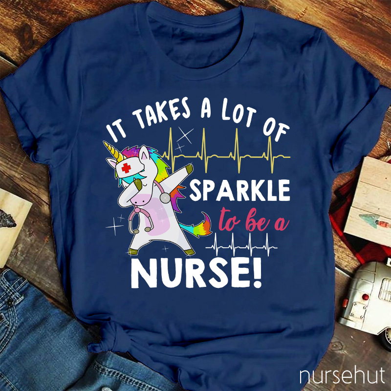 It Takes A Lot Of Sparkle To Be A Nurse T-Shirt