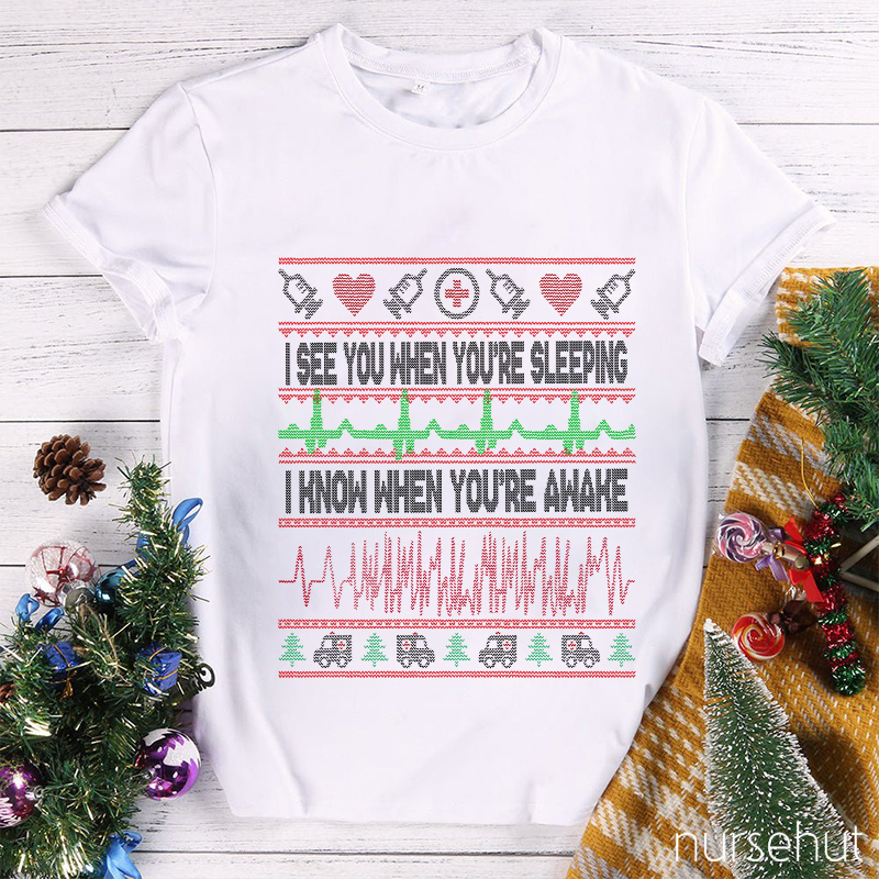 I See You When You're Sleeping I Know When You're Awake T-Shirt