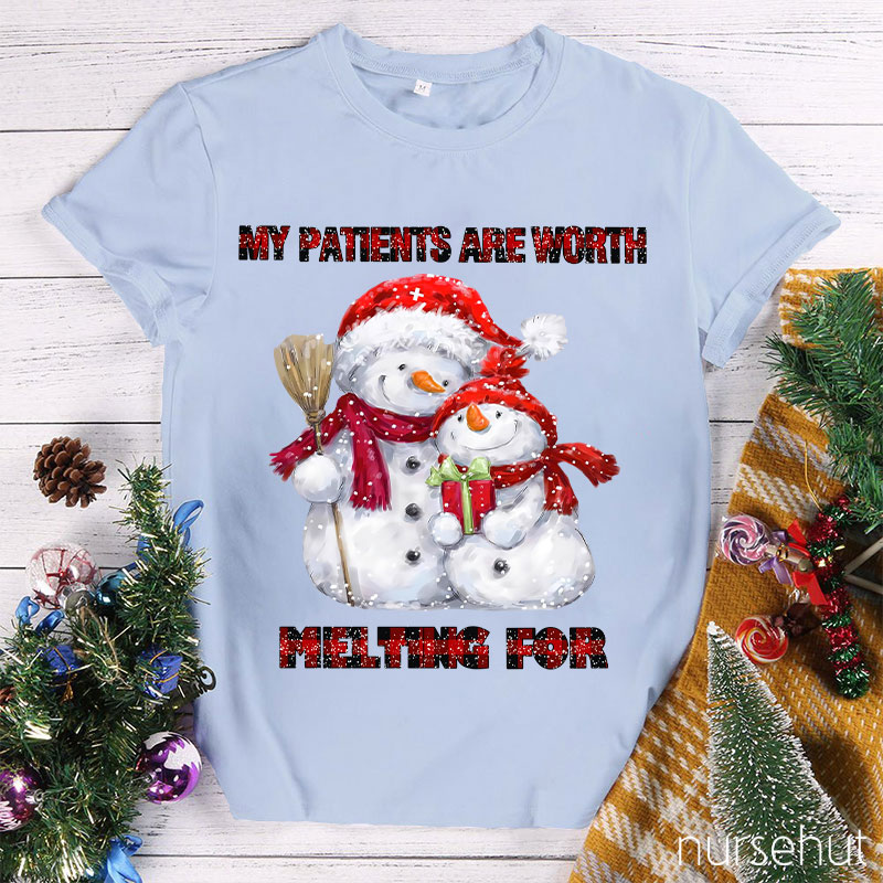 My Patients Are Worth Melting For Nurse T-Shirt