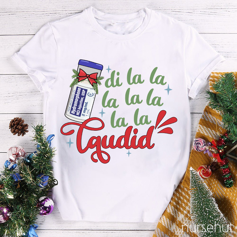 Di La La La Laudid Nurse T-Shirt