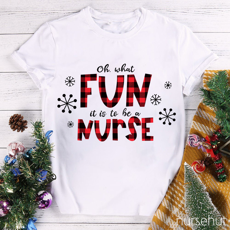 Oh What Fun It Is To Be A Nurse T-Shirt