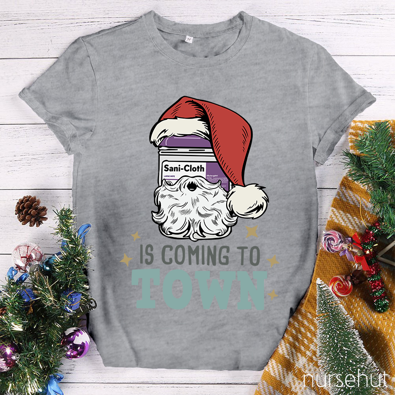 Sani-Cloth Is Coming To Town Nurse T-Shirt