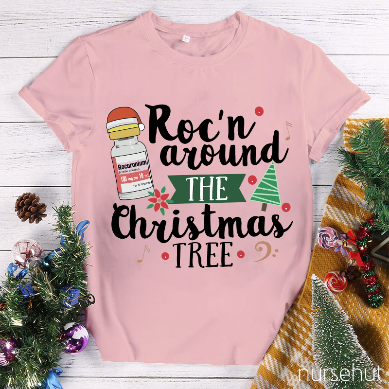 Roc'n Around The Christmas Tree Nurse T-Shirt
