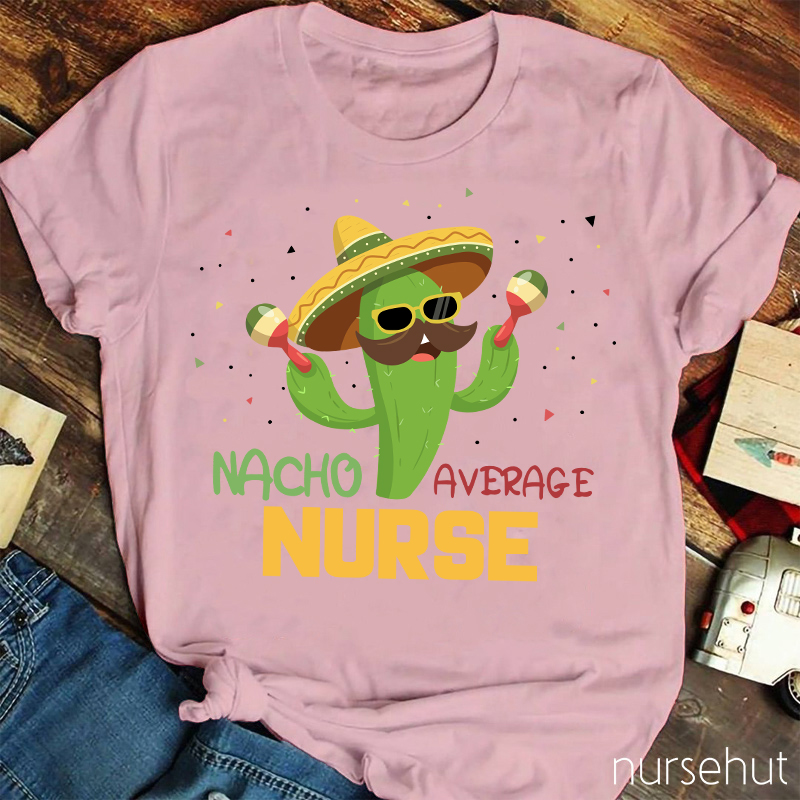 Nacho Average Nurse T-Shirt
