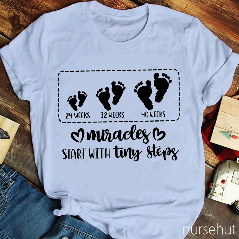 Miracles Start With Tiny Steps Nurse T-Shirt