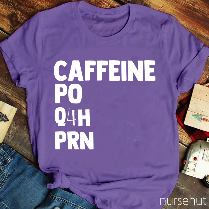 Simple Caffeine PO Q4H PRN Nurse T-Shirt