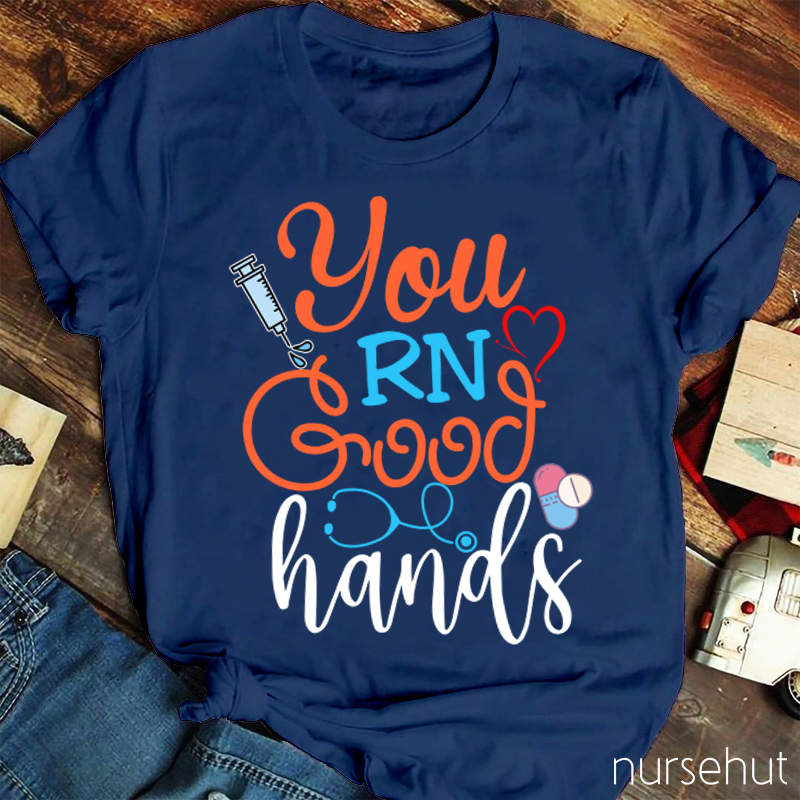 You RN Good Hands Nurse T-Shirt