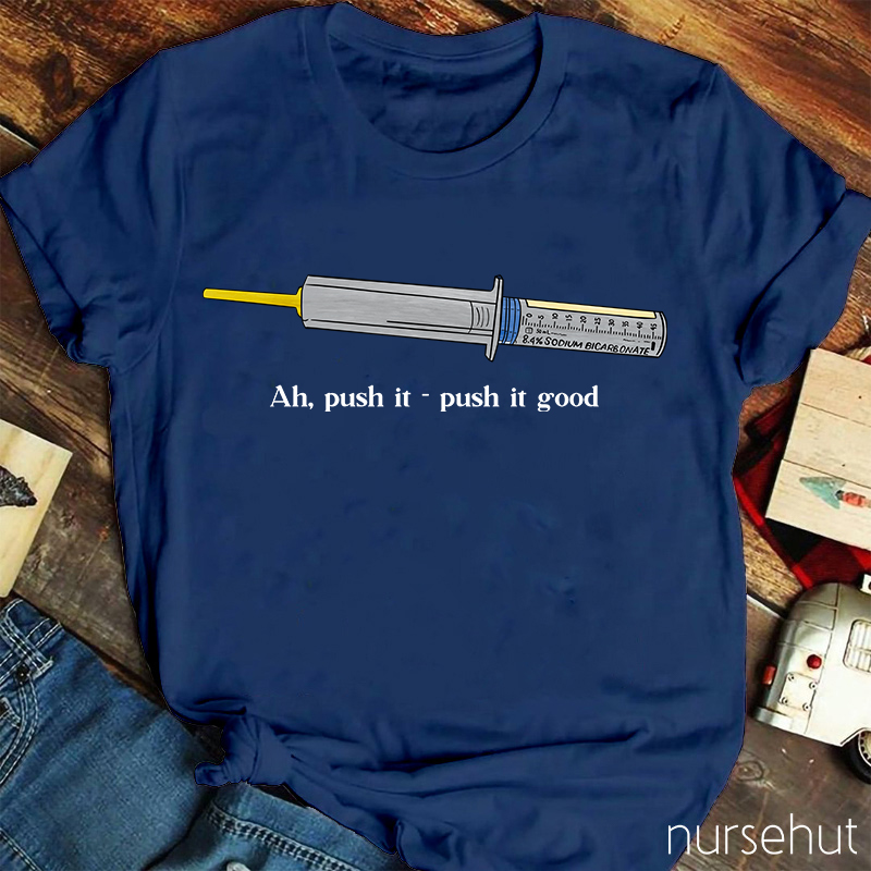 Ah Push It Push It Good Nurse T-Shirt