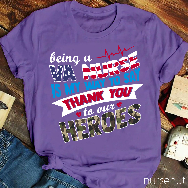 Being A VA  Nurse Is My Way To Say Thank You To Out Heroes Nurse T-Shirt